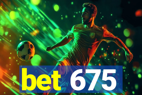 bet 675